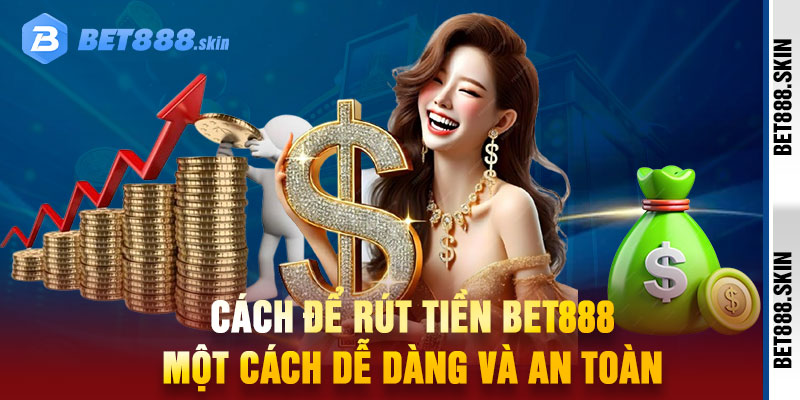 Rút Tiền Bet888