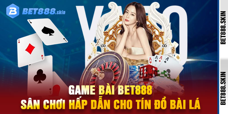Game Bài Bet888