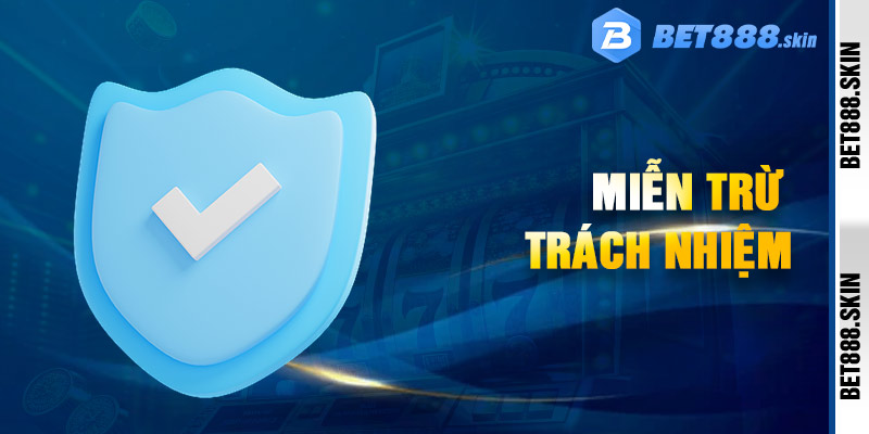 Miễn Trừ Trách Nhiệm