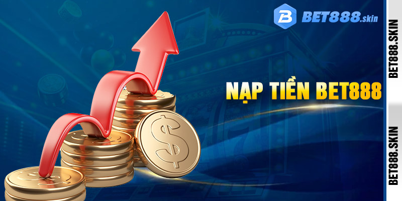 Nạp Tiền Bet888
