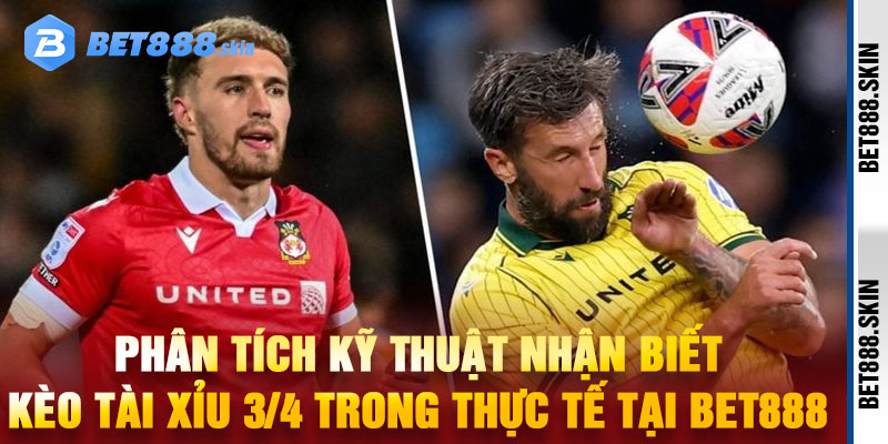 kèo tài xỉu 3/4